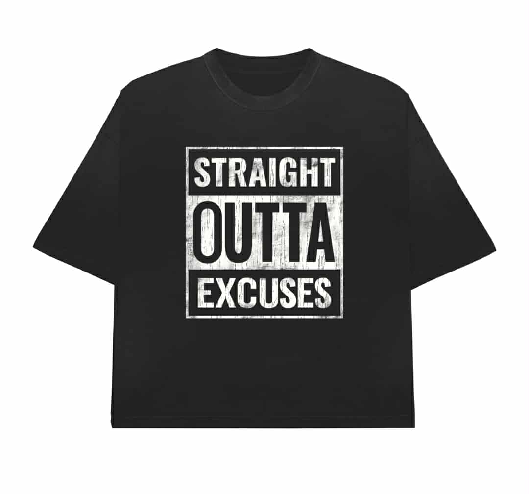Straight Outta Excuses; Excuses Can't Raise Children