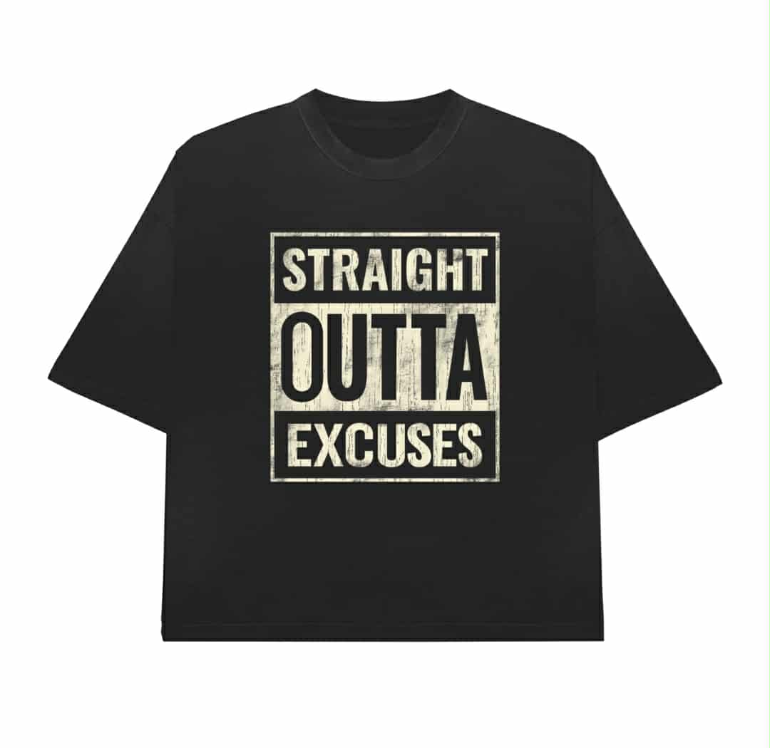 Straight Outta Excuses; Excuses Can't Raise Children