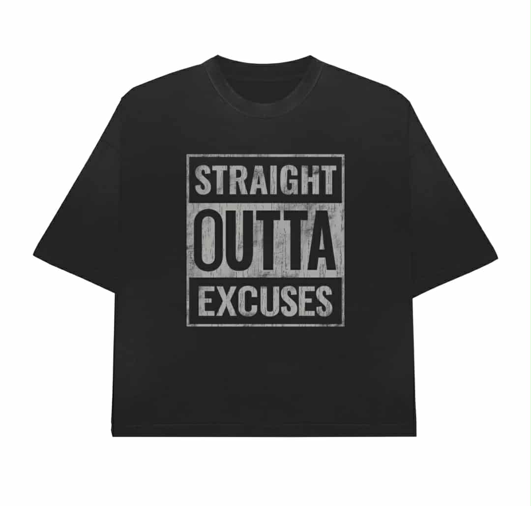 Straight Outta Excuses; Excuses Can't Raise Children