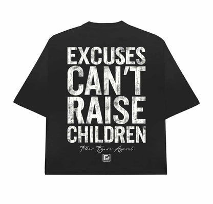 Straight Outta Excuses; Excuses Can't Raise Children