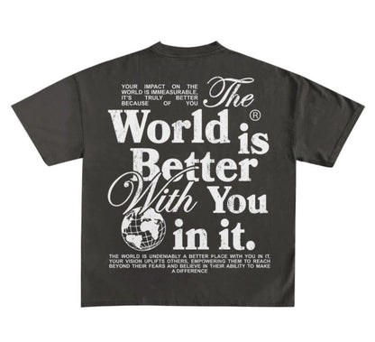 The World is Better With You in it; black distressed